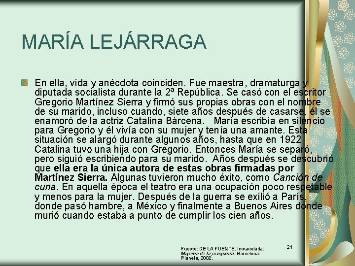 MARÍA LEJÁRRAGA En ella, vida y anécdota coinciden. Fue maestra, dramaturga y diputada socialista