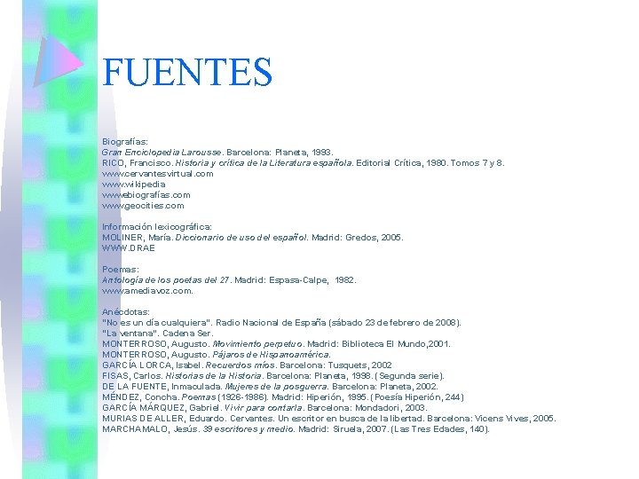 FUENTES Biografías: Gran Enciclopedia Larousse. Barcelona: Planeta, 1993. RICO, Francisco. Historia y crítica de