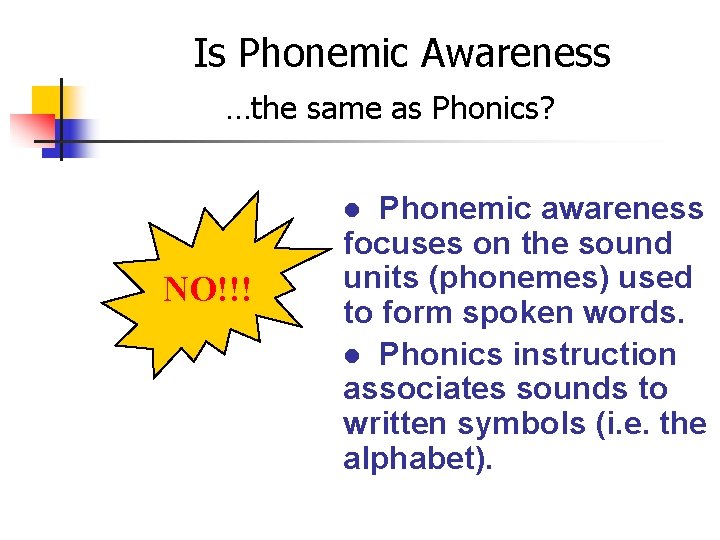 Is Phonemic Awareness …the same as Phonics? Phonemic awareness focuses on the sound units