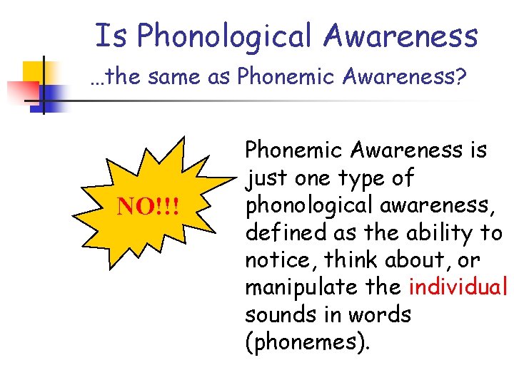 Is Phonological Awareness …the same as Phonemic Awareness? NO!!! Phonemic Awareness is just one