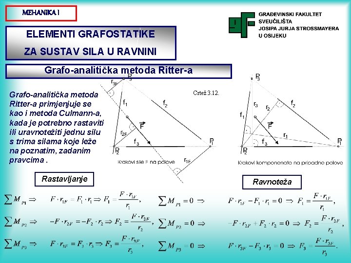 MEHANIKA I ELEMENTI GRAFOSTATIKE ZA SUSTAV SILA U RAVNINI Grafo-analitička metoda Ritter-a primjenjuje se