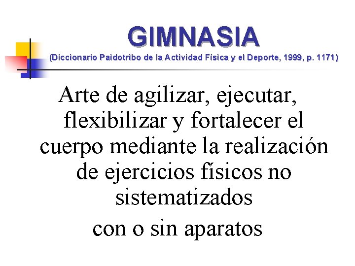 GIMNASIA (Diccionario Paidotribo de la Actividad Física y el Deporte, 1999, p. 1171) Arte