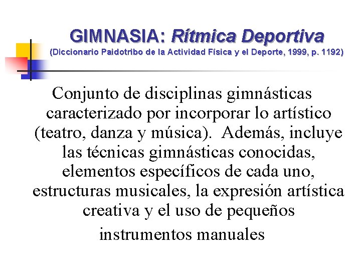 GIMNASIA: Rítmica Deportiva (Diccionario Paidotribo de la Actividad Física y el Deporte, 1999, p.