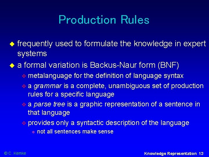 Production Rules frequently used to formulate the knowledge in expert systems a formal variation