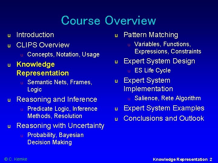 Course Overview u u Introduction CLIPS Overview u u u Predicate Logic, Inference Methods,