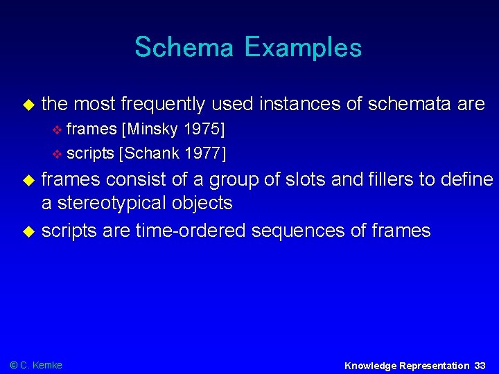 Schema Examples the most frequently used instances of schemata are frames [Minsky 1975] scripts