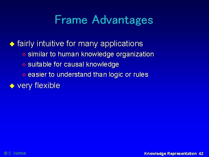 Frame Advantages fairly intuitive for many applications similar to human knowledge organization suitable for