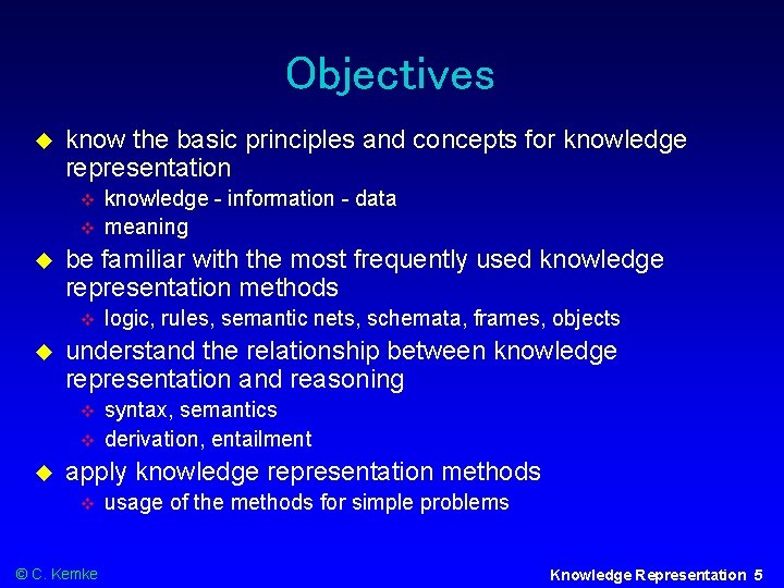 Objectives know the basic principles and concepts for knowledge representation be familiar with the