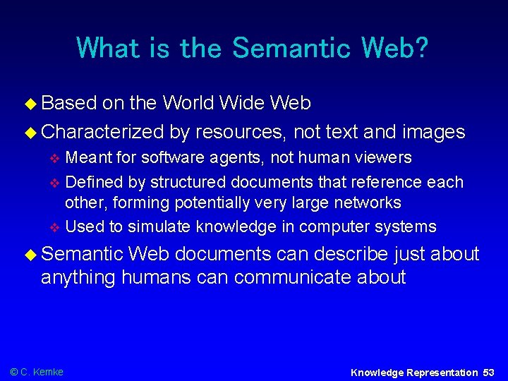 What is the Semantic Web? Based on the World Wide Web Characterized by resources,