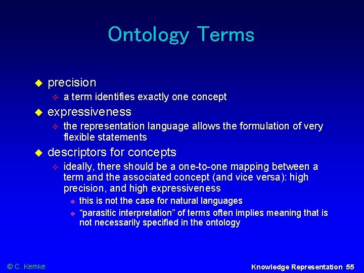 Ontology Terms precision expressiveness a term identifies exactly one concept the representation language allows