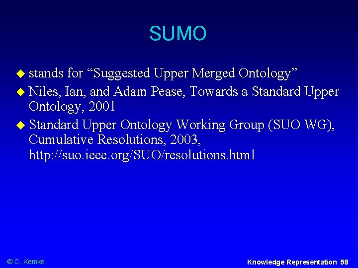 SUMO stands for “Suggested Upper Merged Ontology” Niles, Ian, and Adam Pease, Towards a