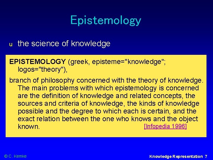 Epistemology u the science of knowledge EPISTEMOLOGY (greek, episteme="knowledge"; logos="theory"), branch of philosophy concerned