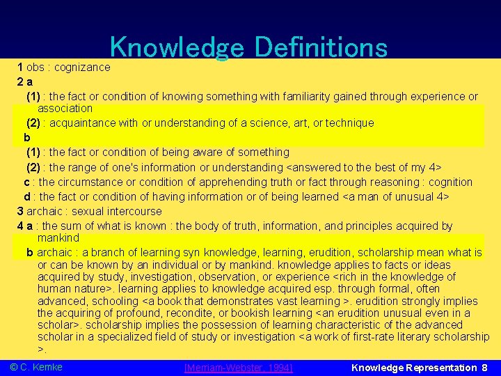 Knowledge Definitions 1 obs : cognizance 2 a (1) : the fact or condition