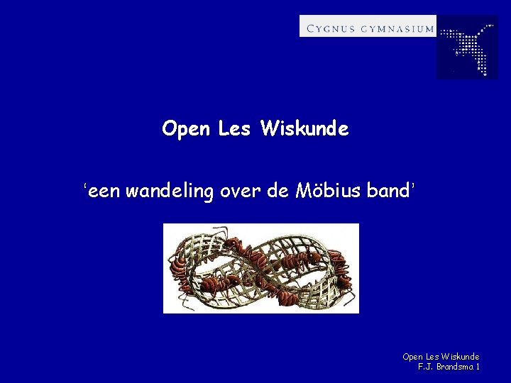 Open Les Wiskunde ‘een wandeling over de Möbius band’ Open Les Wiskunde F. J.