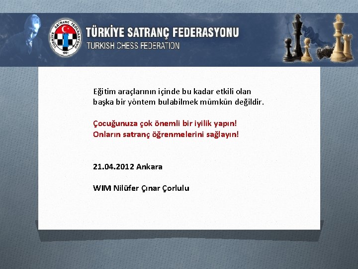 Eğitim araçlarının içinde bu kadar etkili olan başka bir yöntem bulabilmek mümkün değildir. Çocuğunuza