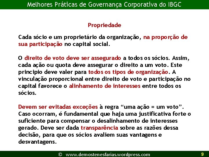 Melhores Práticas de Governança Corporativa do IBGC Propriedade Cada sócio e um proprietário da