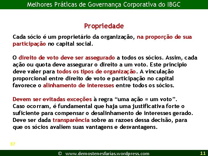 Melhores Práticas de Governança Corporativa do IBGC Propriedade Cada sócio é um proprietário da