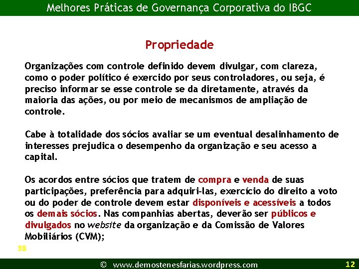 Melhores Práticas de Governança Corporativa do IBGC Propriedade Organizações com controle definido devem divulgar,