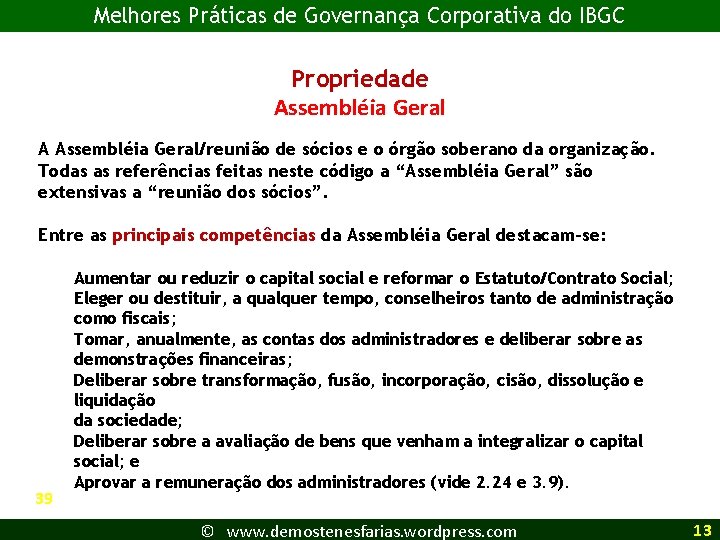 Melhores Práticas de Governança Corporativa do IBGC Propriedade Assembléia Geral A Assembléia Geral/reunião de
