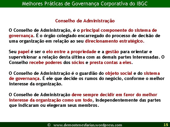 Melhores Práticas de Governança Corporativa do IBGC Conselho de Administração O Conselho de Administração,