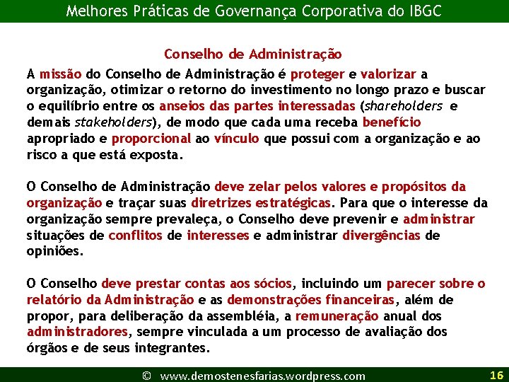 Melhores Práticas de Governança Corporativa do IBGC Conselho de Administração A missão do Conselho