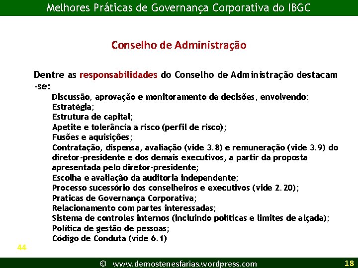 Melhores Práticas de Governança Corporativa do IBGC Conselho de Administração Dentre as responsabilidades do