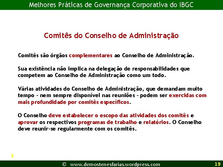 Melhores Práticas de Governança Corporativa do IBGC Comitês do Conselho de Administração Comitês são