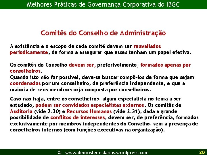 Melhores Práticas de Governança Corporativa do IBGC Comitês do Conselho de Administração A existência