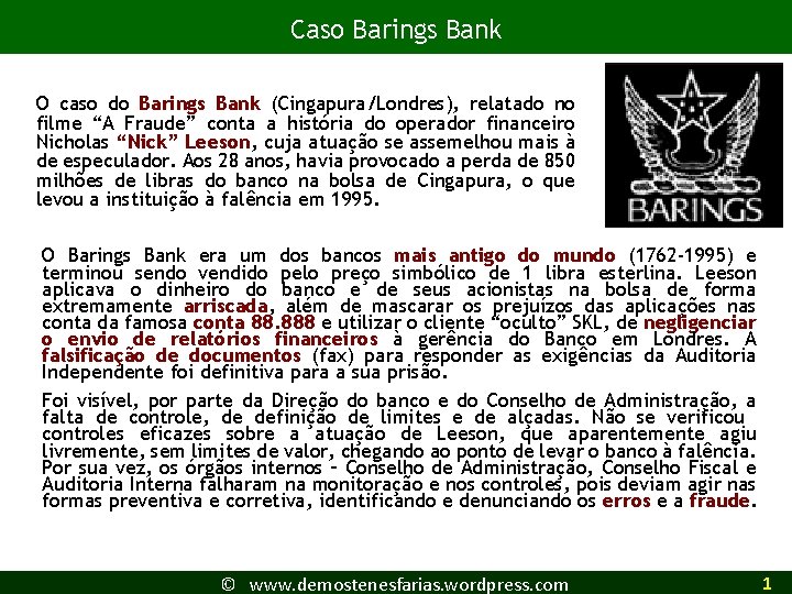 Caso Barings Bank O caso do Barings Bank (Cingapura/Londres), relatado no filme “A Fraude”