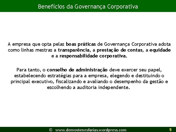 Benefícios da Governança Corporativa A empresa que opta pelas boas práticas de Governança Corporativa