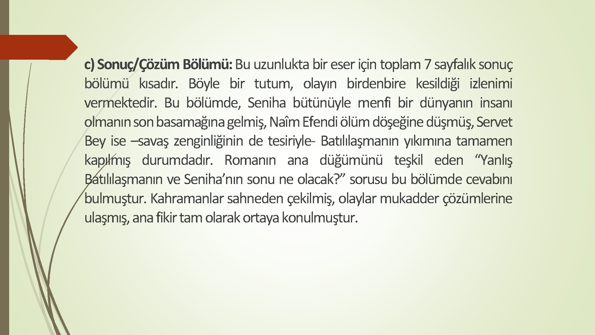 c) Sonuç/Çözüm Bölümü: Bu uzunlukta bir eser için toplam 7 sayfalık sonuç bölümü kısadır.