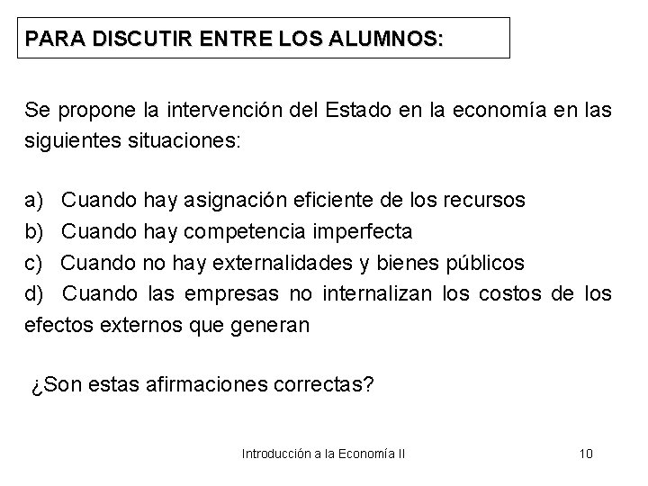 PARA DISCUTIR ENTRE LOS ALUMNOS: Se propone la intervención del Estado en la economía