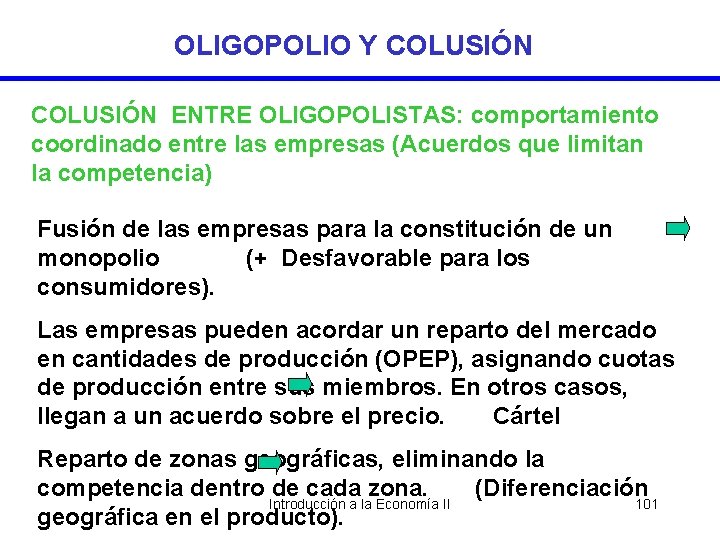 OLIGOPOLIO Y COLUSIÓN ENTRE OLIGOPOLISTAS: comportamiento coordinado entre las empresas (Acuerdos que limitan la