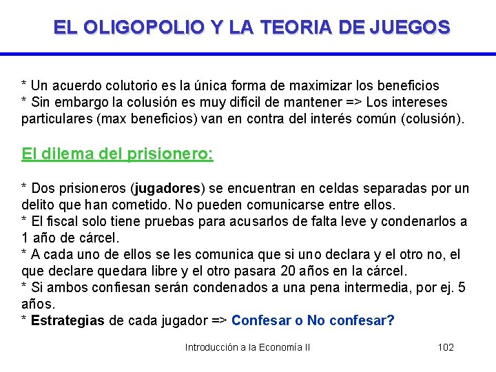 EL OLIGOPOLIO Y LA TEORIA DE JUEGOS * Un acuerdo colutorio es la única