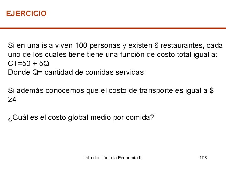 EJERCICIO Si en una isla viven 100 personas y existen 6 restaurantes, cada uno