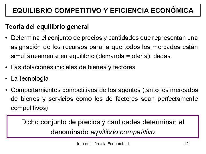 EQUILIBRIO COMPETITIVO Y EFICIENCIA ECONÓMICA Teoría del equilibrio general • Determina el conjunto de