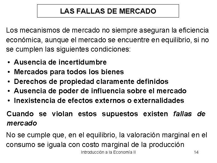 LAS FALLAS DE MERCADO Los mecanismos de mercado no siempre aseguran la eficiencia económica,