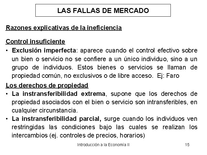 LAS FALLAS DE MERCADO Razones explicativas de la ineficiencia Control insuficiente • Exclusión imperfecta: