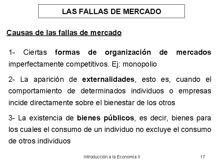 LAS FALLAS DE MERCADO Causas de las fallas de mercado 1 - Ciertas formas