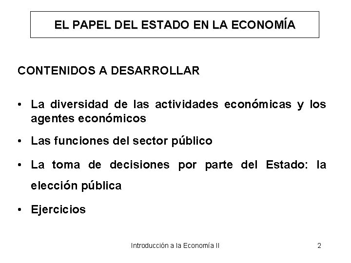 EL PAPEL DEL ESTADO EN LA ECONOMÍA CONTENIDOS A DESARROLLAR • La diversidad de