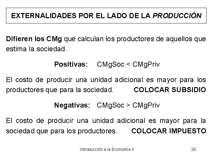 EXTERNALIDADES POR EL LADO DE LA PRODUCCIÓN Difieren los CMg que calculan los productores