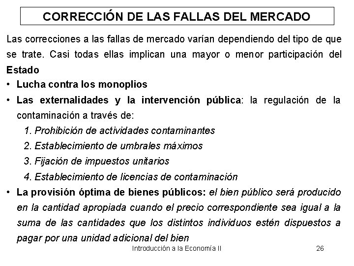 CORRECCIÓN DE LAS FALLAS DEL MERCADO Las correcciones a las fallas de mercado varían