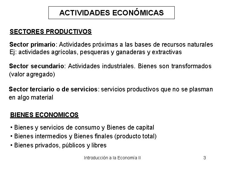 ACTIVIDADES ECONÓMICAS SECTORES PRODUCTIVOS Sector primario: Actividades próximas a las bases de recursos naturales