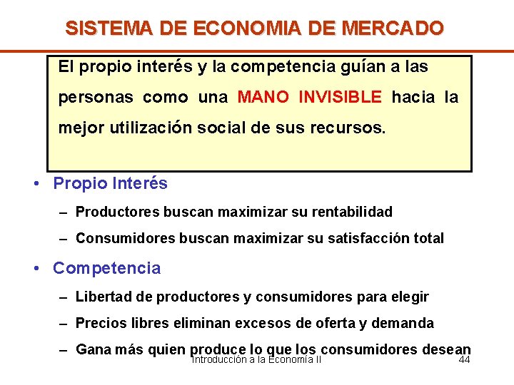 SISTEMA DE ECONOMIA DE MERCADO El propio interés y la competencia guían a las