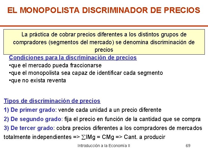 EL MONOPOLISTA DISCRIMINADOR DE PRECIOS La práctica de cobrar precios diferentes a los distintos