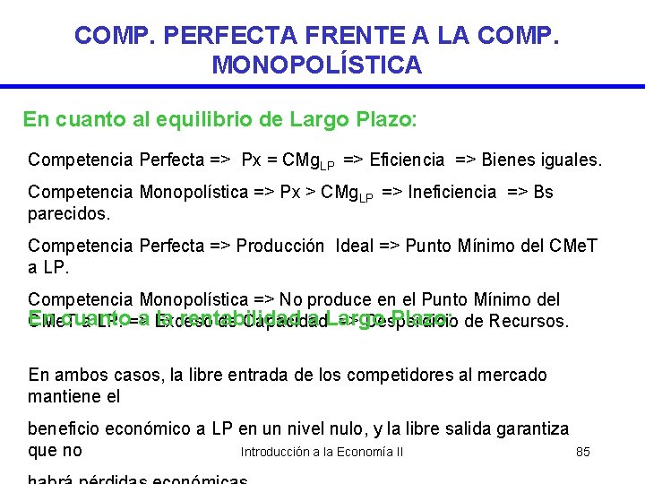 COMP. PERFECTA FRENTE A LA COMP. MONOPOLÍSTICA En cuanto al equilibrio de Largo Plazo: