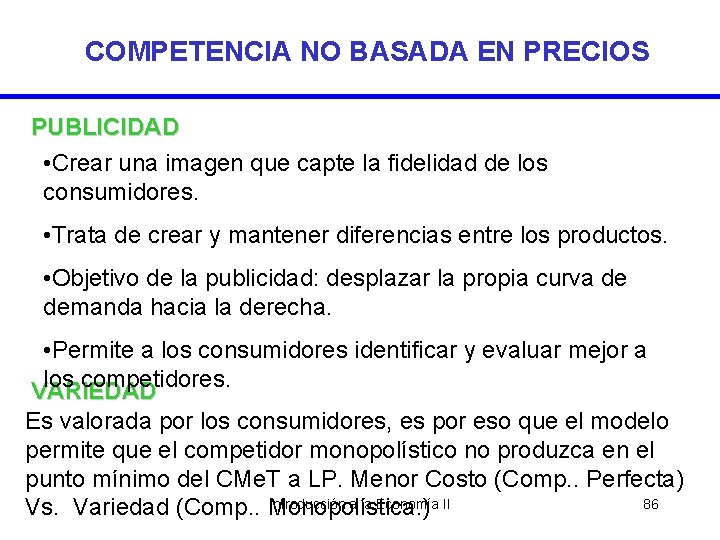 COMPETENCIA NO BASADA EN PRECIOS PUBLICIDAD • Crear una imagen que capte la fidelidad