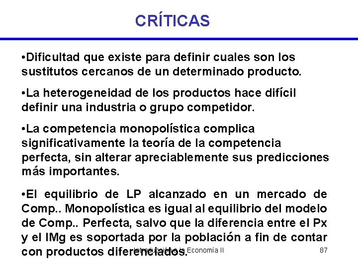 CRÍTICAS • Dificultad que existe para definir cuales son los sustitutos cercanos de un