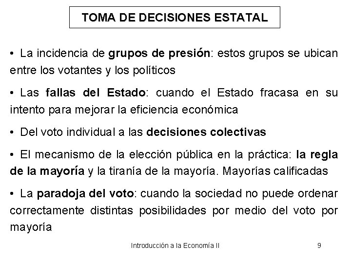 TOMA DE DECISIONES ESTATAL • La incidencia de grupos de presión: estos grupos se