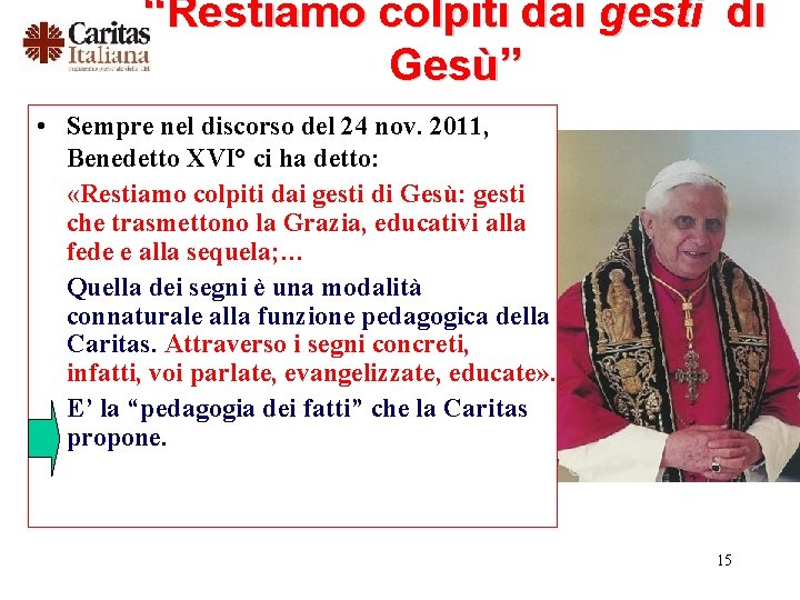 “Restiamo colpiti dai gesti di Gesù” • Sempre nel discorso del 24 nov. 2011,